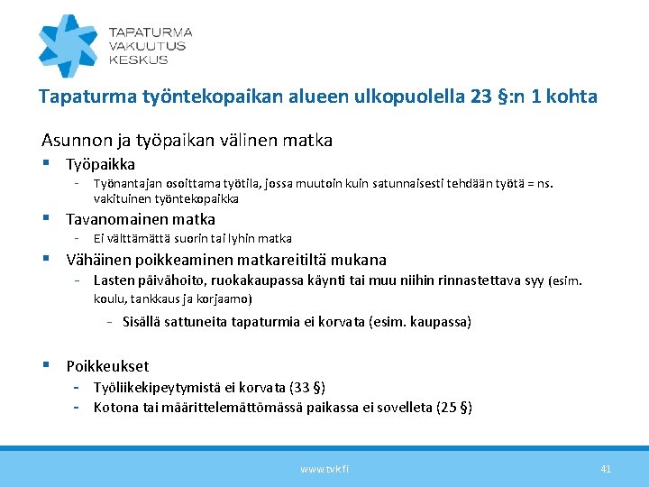 Tapaturma työntekopaikan alueen ulkopuolella 23 §: n 1 kohta Asunnon ja työpaikan välinen matka