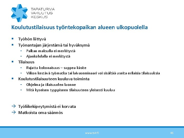 Koulutustilaisuus työntekopaikan alueen ulkopuolella § Työhön liittyvä § Työnantajan järjestämä tai hyväksymä § §