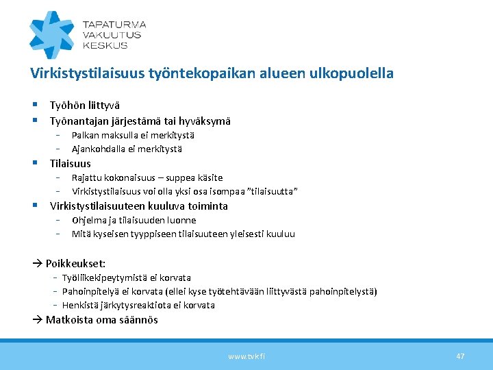 Virkistystilaisuus työntekopaikan alueen ulkopuolella § Työhön liittyvä § Työnantajan järjestämä tai hyväksymä § §