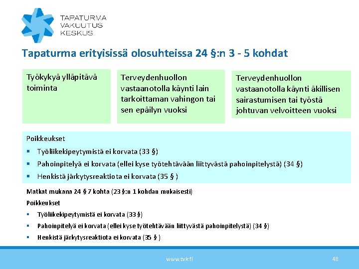 Tapaturma erityisissä olosuhteissa 24 §: n 3 - 5 kohdat Työkykyä ylläpitävä toiminta Terveydenhuollon