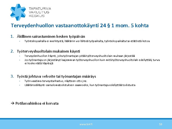 Terveydenhuollon vastaanottokäynti 24 § 1 mom. 5 kohta 1. Äkillinen sairastuminen kesken työpäivän -