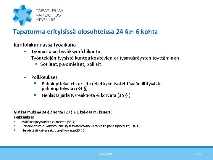 Tapaturma erityisissä olosuhteissa 24 §: n 6 kohta Kuntoliikunnassa työaikana - Työnantajan hyväksymä liikunta