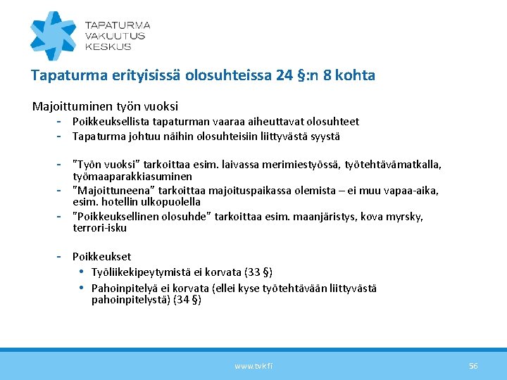 Tapaturma erityisissä olosuhteissa 24 §: n 8 kohta Majoittuminen työn vuoksi - Poikkeuksellista tapaturman