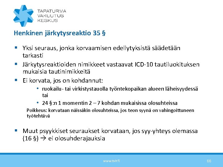 Henkinen järkytysreaktio 35 § § Yksi seuraus, jonka korvaamisen edellytyksistä säädetään tarkasti § Järkytysreaktioiden