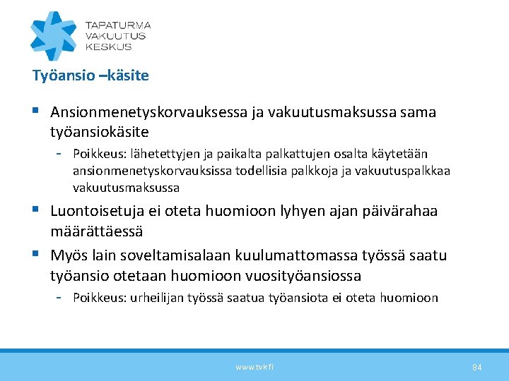 Työansio –käsite § Ansionmenetyskorvauksessa ja vakuutusmaksussa sama työansiokäsite - Poikkeus: lähetettyjen ja paikalta palkattujen