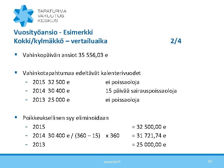 Vuosityöansio - Esimerkki Kokki/kylmäkkö – vertailuaika 2/4 § Vahinkopäivän ansiot 35 556, 03 e