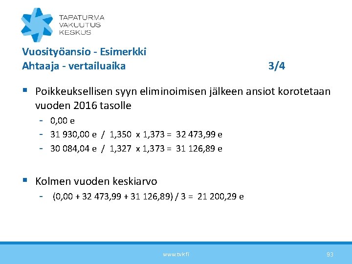 Vuosityöansio - Esimerkki Ahtaaja - vertailuaika 3/4 § Poikkeuksellisen syyn eliminoimisen jälkeen ansiot korotetaan