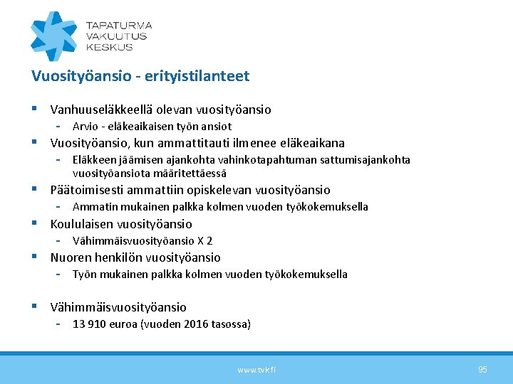 Vuosityöansio - erityistilanteet § Vanhuuseläkkeellä olevan vuosityöansio - Arvio - eläkeaikaisen työn ansiot §