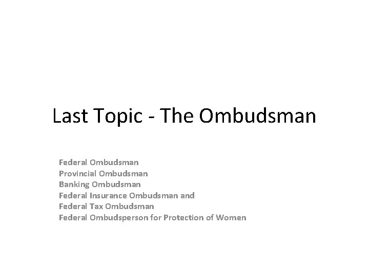 Last Topic - The Ombudsman Federal Ombudsman Provincial Ombudsman Banking Ombudsman Federal Insurance Ombudsman