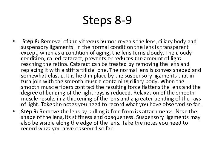 Steps 8 -9 • Step 8: Removal of the vitreous humor reveals the lens,