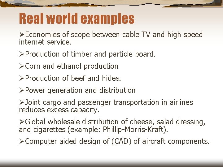 Real world examples ØEconomies of scope between cable TV and high speed internet service.