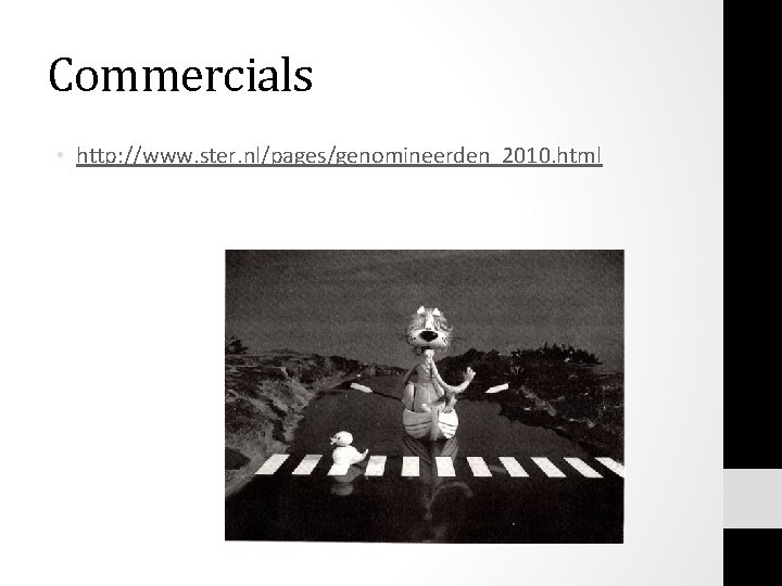Commercials • http: //www. ster. nl/pages/genomineerden_2010. html Commercials • http: //www. ster. nl/pages/genomineerden_2010. html