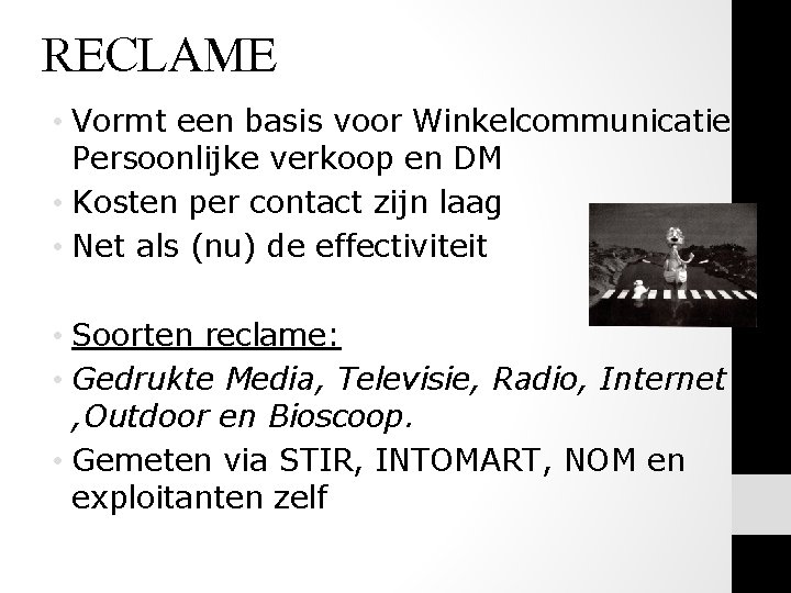 RECLAME • Vormt een basis voor Winkelcommunicatie, Persoonlijke verkoop en DM • Kosten per RECLAME • Vormt een basis voor Winkelcommunicatie, Persoonlijke verkoop en DM • Kosten per
