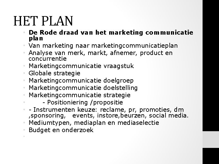 HET PLAN • De Rode draad van het marketing communicatie plan • Van marketing HET PLAN • De Rode draad van het marketing communicatie plan • Van marketing