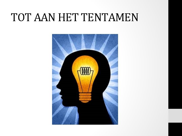 TOT AAN HET TENTAMEN TOT AAN HET TENTAMEN
