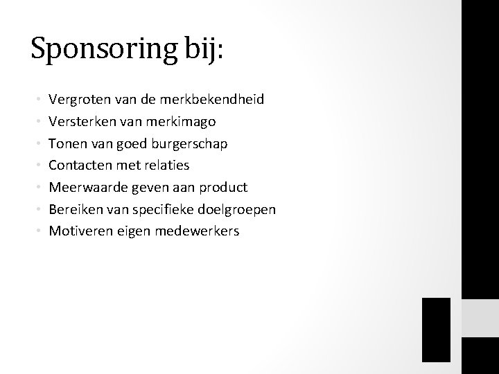 Sponsoring bij: • • Vergroten van de merkbekendheid Versterken van merkimago Tonen van goed Sponsoring bij: • • Vergroten van de merkbekendheid Versterken van merkimago Tonen van goed