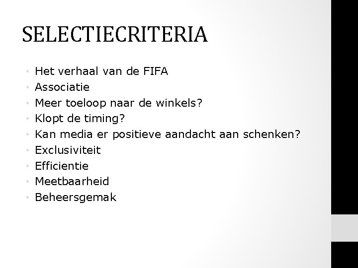 SELECTIECRITERIA • • • Het verhaal van de FIFA Associatie Meer toeloop naar de SELECTIECRITERIA • • • Het verhaal van de FIFA Associatie Meer toeloop naar de