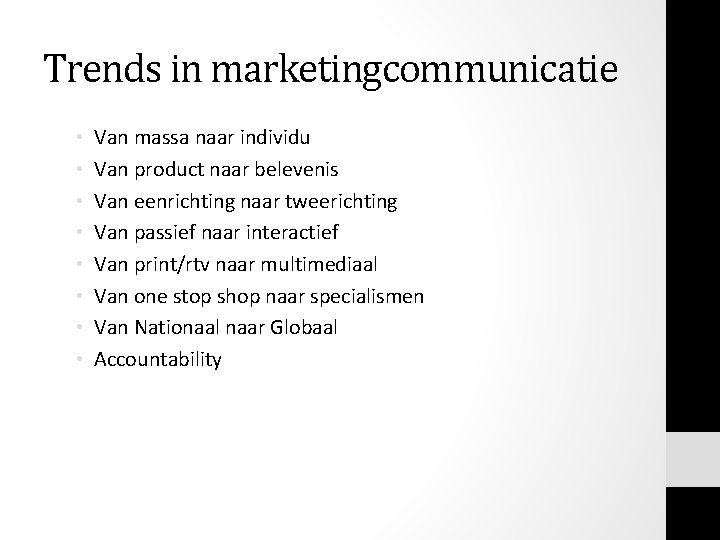 Trends in marketingcommunicatie • • Van massa naar individu Van product naar belevenis Van Trends in marketingcommunicatie • • Van massa naar individu Van product naar belevenis Van