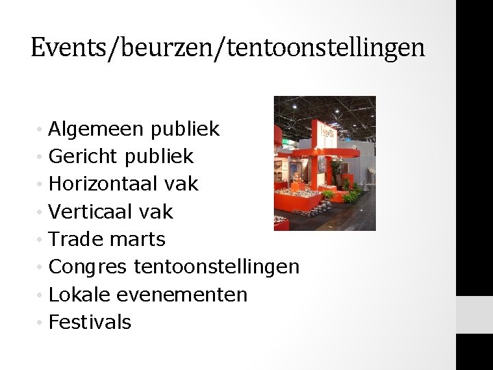Events/beurzen/tentoonstellingen • Algemeen publiek • Gericht publiek • Horizontaal vak • Verticaal vak • Events/beurzen/tentoonstellingen • Algemeen publiek • Gericht publiek • Horizontaal vak • Verticaal vak •