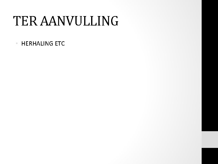 TER AANVULLING • HERHALING ETC TER AANVULLING • HERHALING ETC