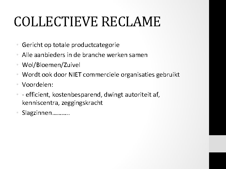 COLLECTIEVE RECLAME Gericht op totale productcategorie Alle aanbieders in de branche werken samen Wol/Bloemen/Zuivel COLLECTIEVE RECLAME Gericht op totale productcategorie Alle aanbieders in de branche werken samen Wol/Bloemen/Zuivel