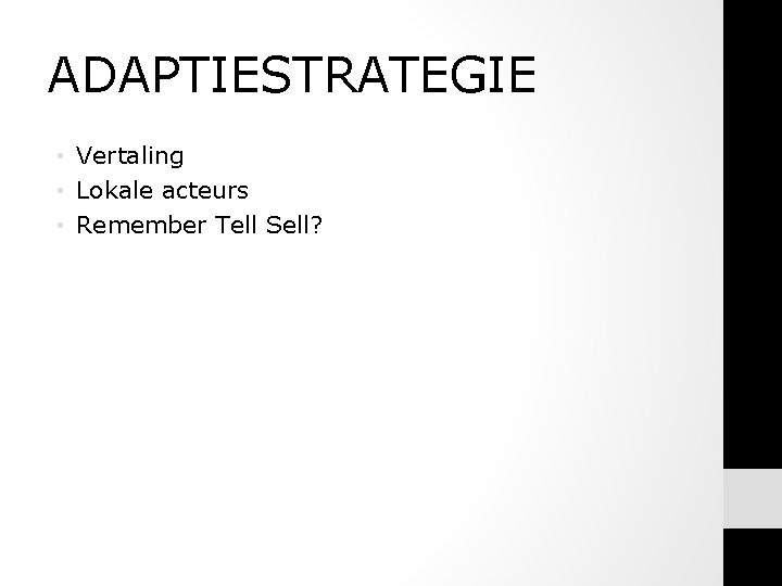ADAPTIESTRATEGIE • Vertaling • Lokale acteurs • Remember Tell Sell? ADAPTIESTRATEGIE • Vertaling • Lokale acteurs • Remember Tell Sell?