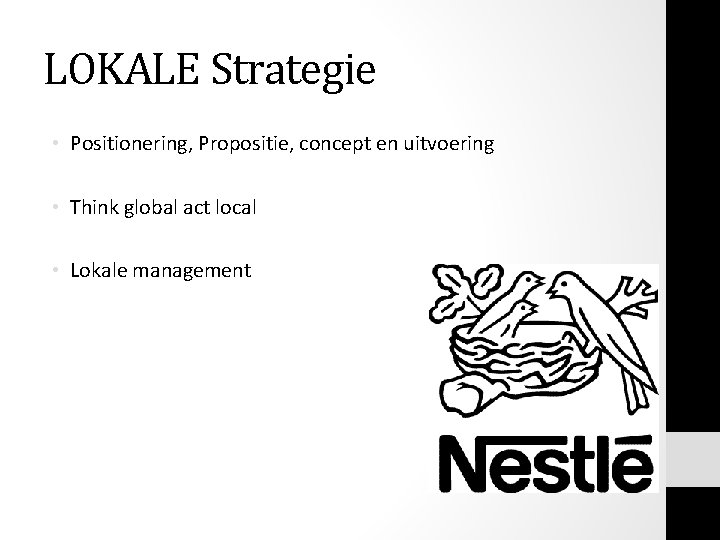 LOKALE Strategie • Positionering, Propositie, concept en uitvoering • Think global act local • LOKALE Strategie • Positionering, Propositie, concept en uitvoering • Think global act local •