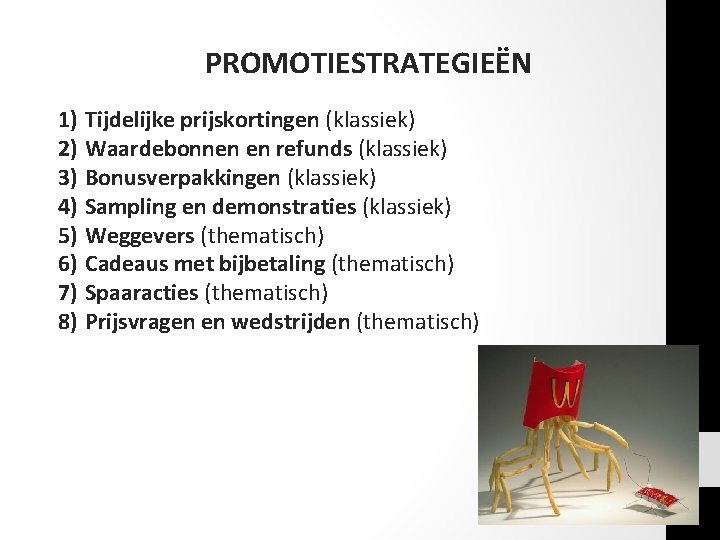 PROMOTIESTRATEGIEËN 1) Tijdelijke prijskortingen (klassiek) 2) Waardebonnen en refunds (klassiek) 3) Bonusverpakkingen (klassiek) 4) PROMOTIESTRATEGIEËN 1) Tijdelijke prijskortingen (klassiek) 2) Waardebonnen en refunds (klassiek) 3) Bonusverpakkingen (klassiek) 4)