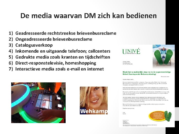 De media waarvan DM zich kan bedienen 1) 2) 3) 4) 5) 6) 7) De media waarvan DM zich kan bedienen 1) 2) 3) 4) 5) 6) 7)