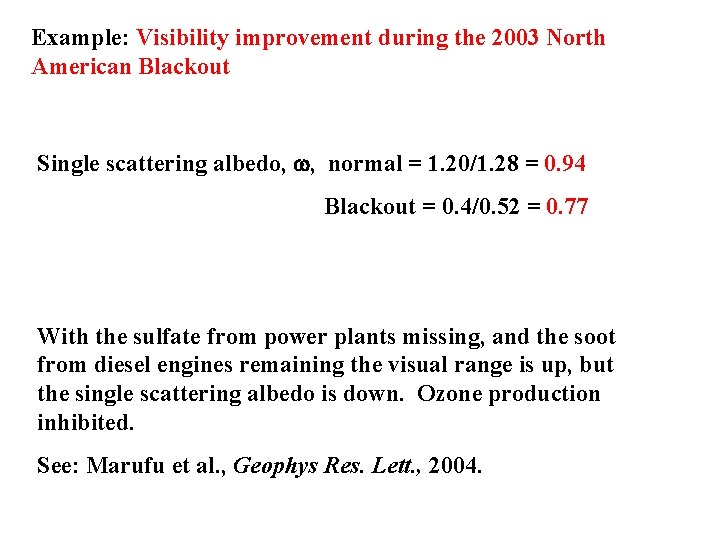 Example: Visibility improvement during the 2003 North American Blackout Single scattering albedo, w, normal