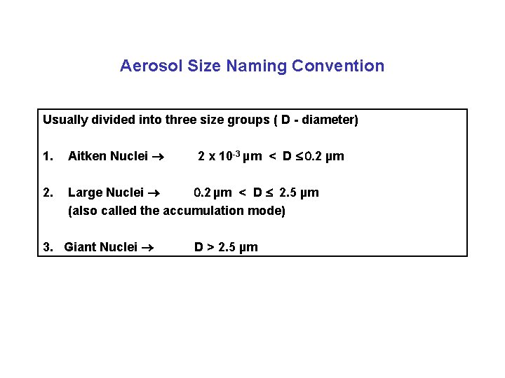 Aerosol Size Naming Convention Usually divided into three size groups ( D - diameter)