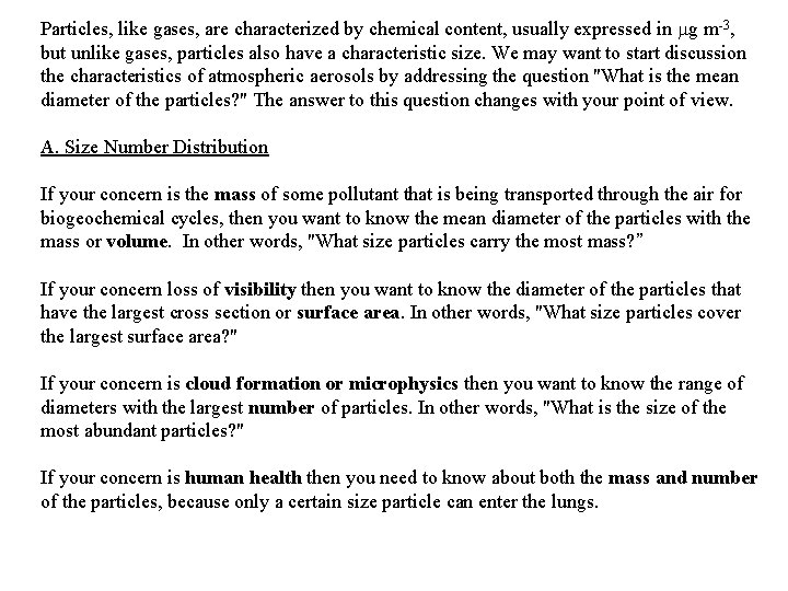 Particles, like gases, are characterized by chemical content, usually expressed in mg m-3, but