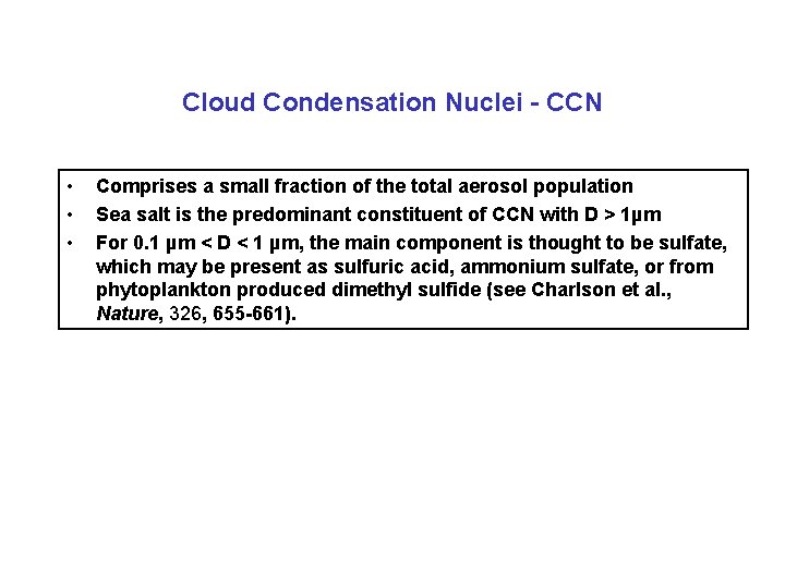 Cloud Condensation Nuclei - CCN • • • Comprises a small fraction of the