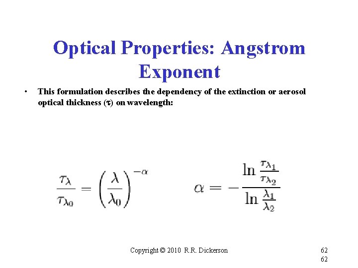 Optical Properties: Angstrom Exponent • This formulation describes the dependency of the extinction or