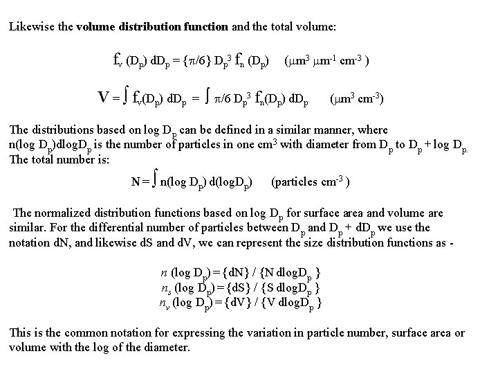 Likewise the volume distribution function and the total volume: fv (Dp) d. Dp =