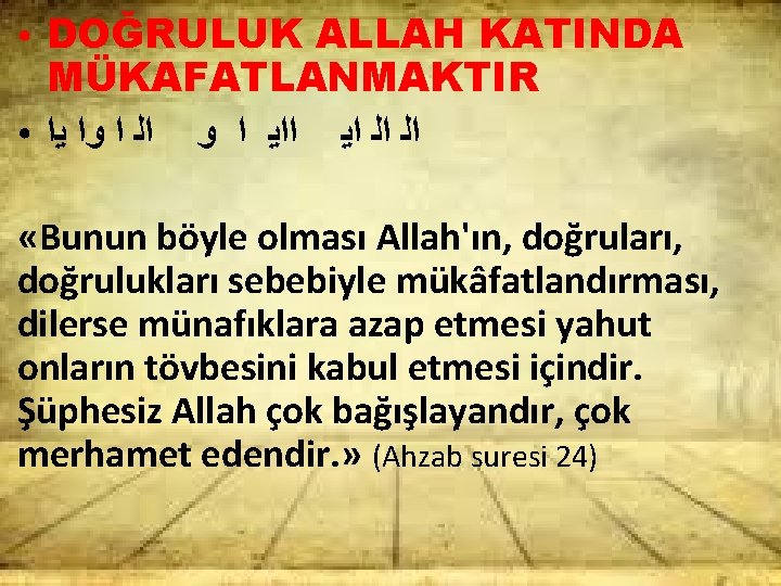 ● ● DOĞRULUK ALLAH KATINDA MÜKAFATLANMAKTIR ﺍﻟ ﺍﻟ ﺍﻳ ﺍ ﻭ ﺍﻟ ﺍ ﻭﺍ
