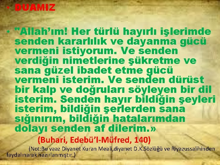  • DUAMIZ • "Allah’ım! Her türlü hayırlı işlerimde senden kararlılık ve dayanma gücü