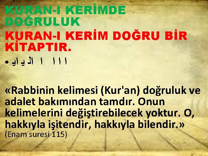 KURAN-I KERİMDE DOĞRULUK KURAN-I KERİM DOĞRU BİR KİTAPTIR. ● ﺍ ﺍ ﺍﻟ ﻳ ﺍﻳ