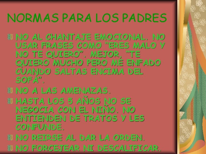 NORMAS PARA LOS PADRES NO AL CHANTAJE EMOCIONAL. NO USAR FRASES COMO “ERES MALO NORMAS PARA LOS PADRES NO AL CHANTAJE EMOCIONAL. NO USAR FRASES COMO “ERES MALO