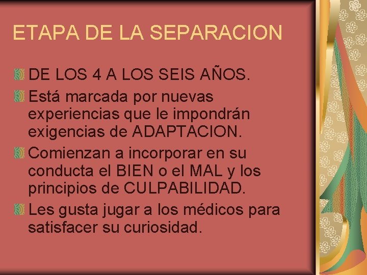 ETAPA DE LA SEPARACION DE LOS 4 A LOS SEIS AÑOS. Está marcada por ETAPA DE LA SEPARACION DE LOS 4 A LOS SEIS AÑOS. Está marcada por