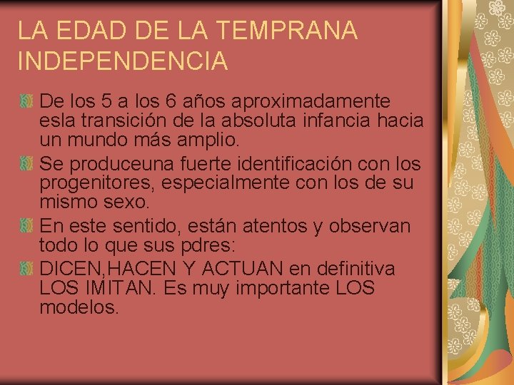 LA EDAD DE LA TEMPRANA INDEPENDENCIA De los 5 a los 6 años aproximadamente LA EDAD DE LA TEMPRANA INDEPENDENCIA De los 5 a los 6 años aproximadamente