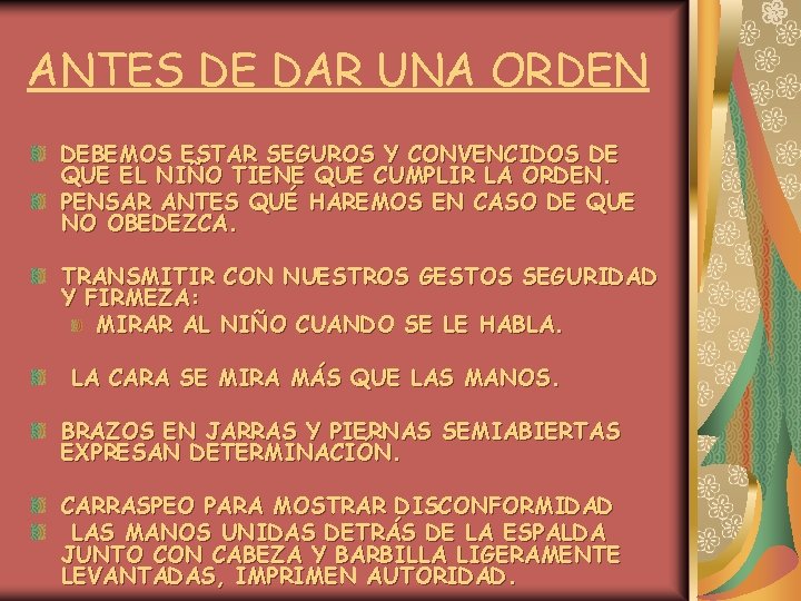 ANTES DE DAR UNA ORDEN DEBEMOS ESTAR SEGUROS Y CONVENCIDOS DE QUE EL NIÑO ANTES DE DAR UNA ORDEN DEBEMOS ESTAR SEGUROS Y CONVENCIDOS DE QUE EL NIÑO