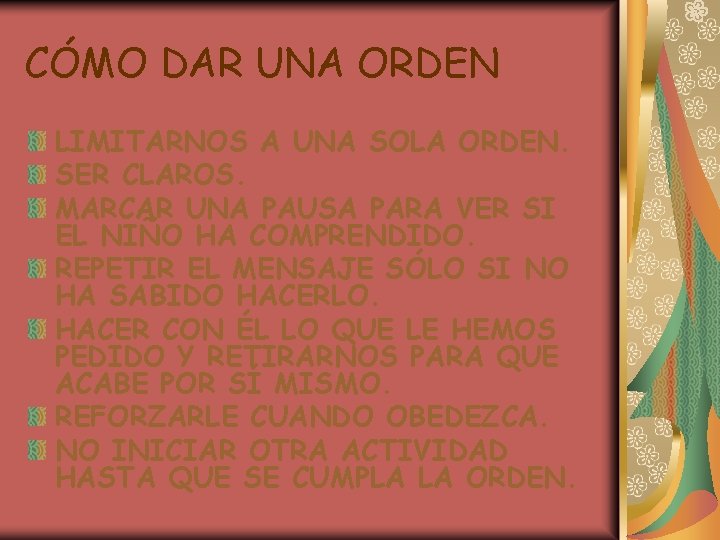 CÓMO DAR UNA ORDEN LIMITARNOS A UNA SOLA ORDEN. SER CLAROS. MARCAR UNA PAUSA CÓMO DAR UNA ORDEN LIMITARNOS A UNA SOLA ORDEN. SER CLAROS. MARCAR UNA PAUSA