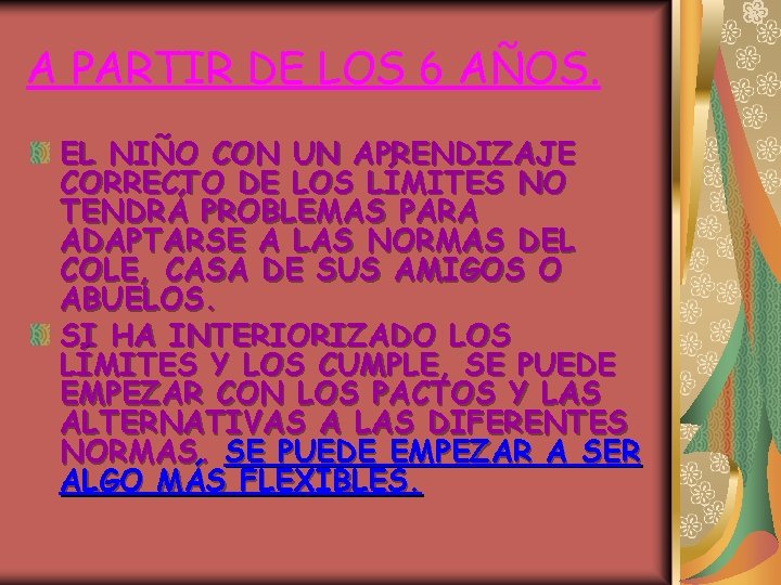 A PARTIR DE LOS 6 AÑOS. EL NIÑO CON UN APRENDIZAJE CORRECTO DE LOS A PARTIR DE LOS 6 AÑOS. EL NIÑO CON UN APRENDIZAJE CORRECTO DE LOS