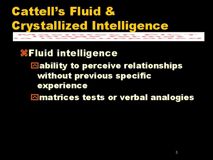 Cattell’s Fluid & Crystallized Intelligence z. Fluid intelligence yability to perceive relationships without previous Cattell’s Fluid & Crystallized Intelligence z. Fluid intelligence yability to perceive relationships without previous