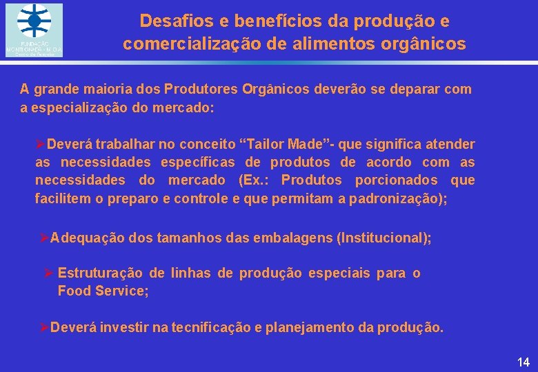 Desafios e benefícios da produção e comercialização de alimentos orgânicos A grande maioria dos