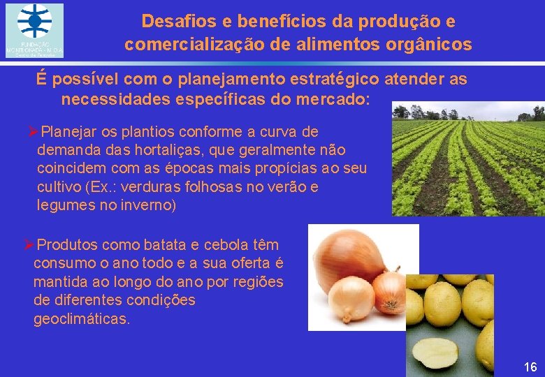 Desafios e benefícios da produção e comercialização de alimentos orgânicos É possível com o Desafios e benefícios da produção e comercialização de alimentos orgânicos É possível com o