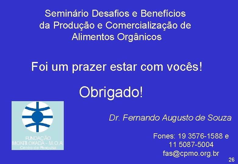 Seminário Desafios e Benefícios da Produção e Comercialização de Alimentos Orgânicos Foi um prazer