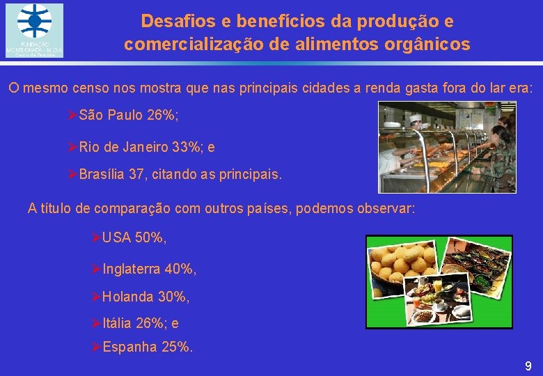 Desafios e benefícios da produção e comercialização de alimentos orgânicos O mesmo censo nos