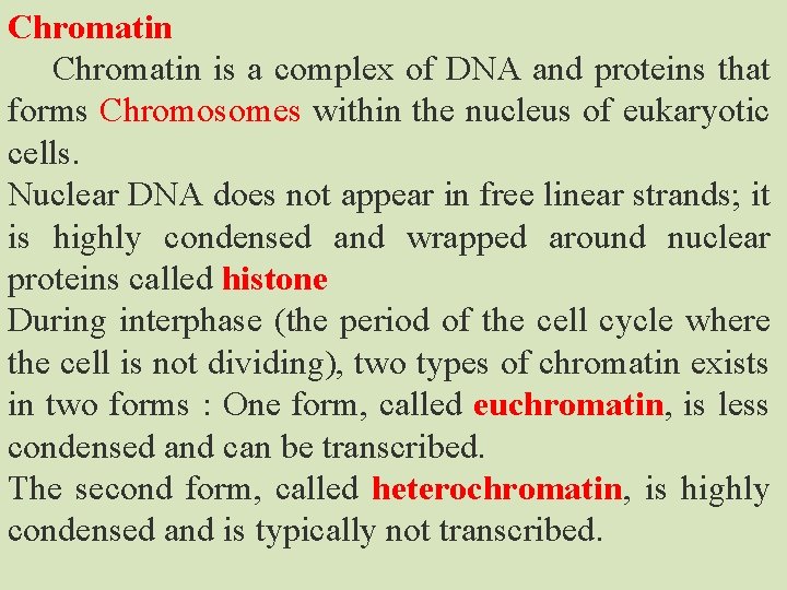 Chromatin is a complex of DNA and proteins that forms Chromosomes within the nucleus